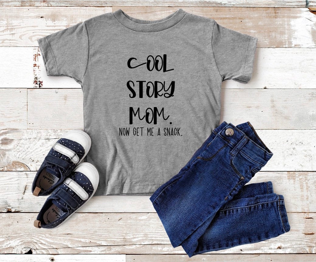 cool story mom now get me a snack toddler shirt