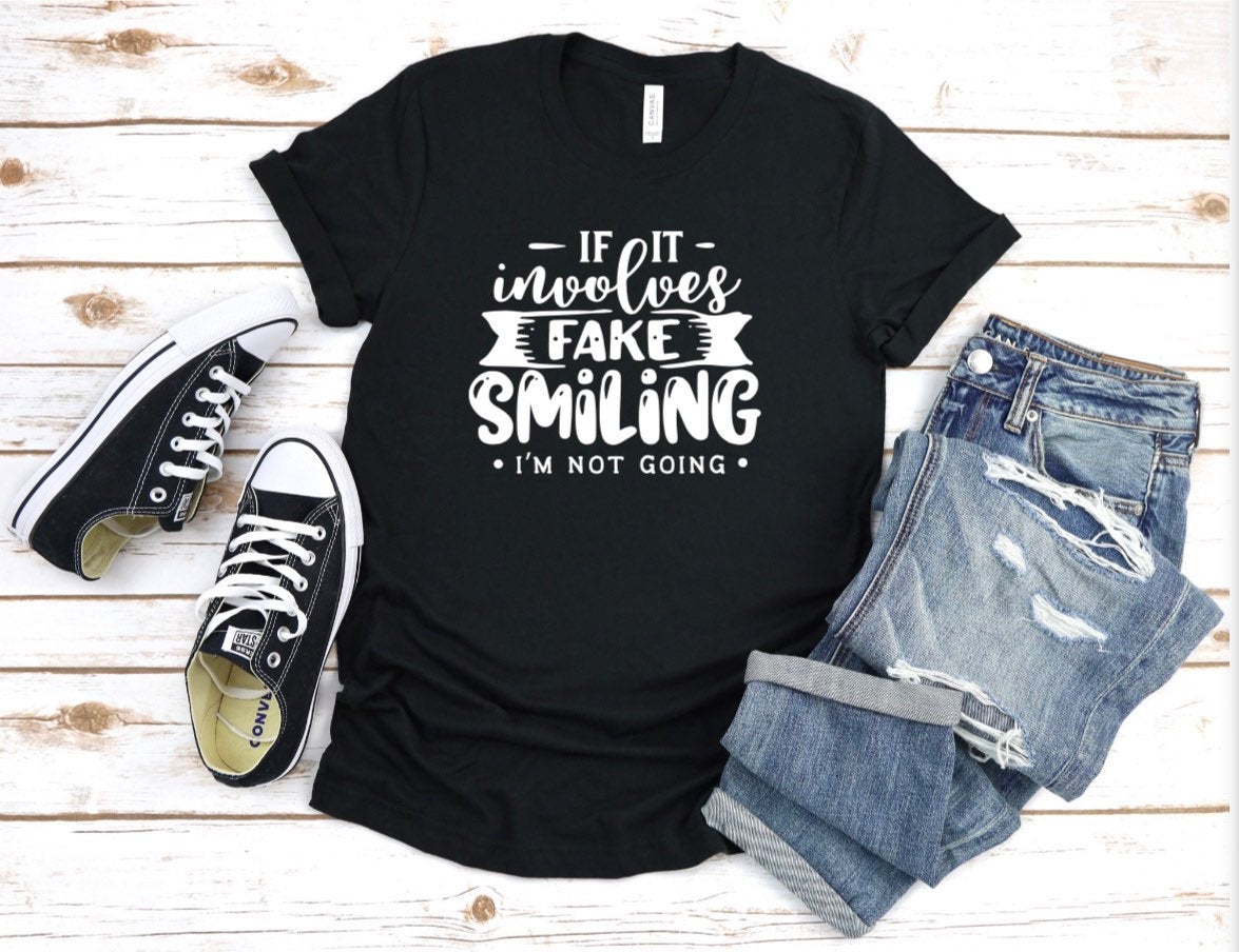 if it involves fake smiling im not going adult unisex tee