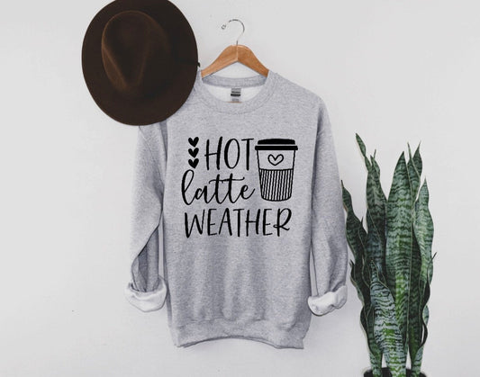 hot latte weather unisex sweatshirt